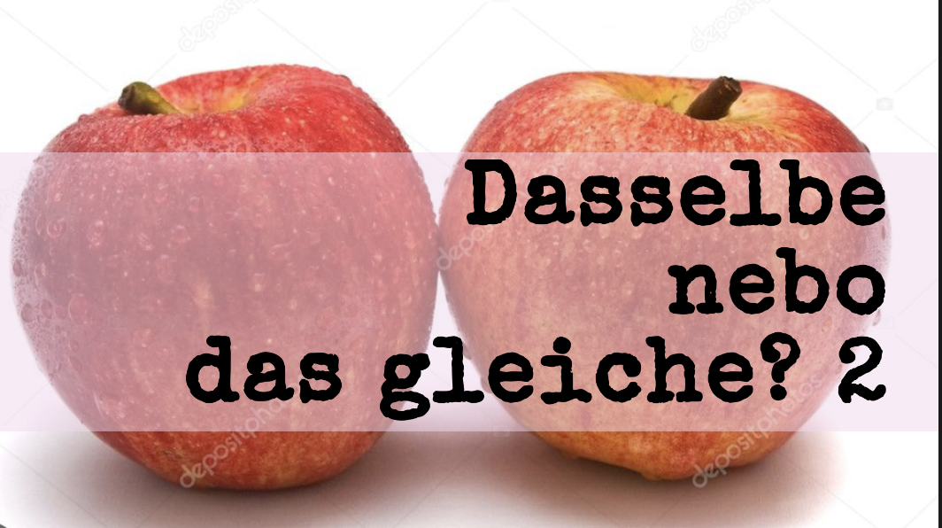 Dasselbe nebo das gleiche - proč němčina strikně rozlišuje